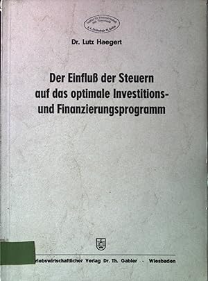 Der Einfluss der Steuern auf das optimale Investitions- und Finanzierungsprogramm.