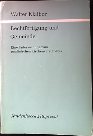 Bild des Verkufers fr Rechtfertigung und Gemeinde : e. Unters. zum Paulin. Kirchenverstndnis. Forschungen zur Religion und Literatur des Alten und Neuen Testaments ; 127 zum Verkauf von books4less (Versandantiquariat Petra Gros GmbH & Co. KG)