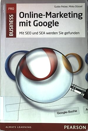 Immagine del venditore per Online-Marketing mit Google : mit SEO und SEA werden Sie gefunden. Pro Business. venduto da books4less (Versandantiquariat Petra Gros GmbH & Co. KG)