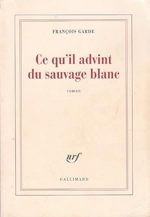 Imagen del vendedor de CE QU IL ADVINT DU SAUVAGE BLANC. a la venta por Jacques AUDEBERT