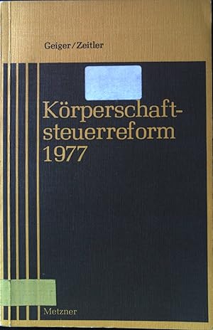 Bild des Verkufers fr Krperschaftsteuerreform 1977 : einschl. d. Auswirkungen auf d. Einkommensteuer u.d. Umwandlungsteuerrecht ; e. Einf. zum Verkauf von books4less (Versandantiquariat Petra Gros GmbH & Co. KG)