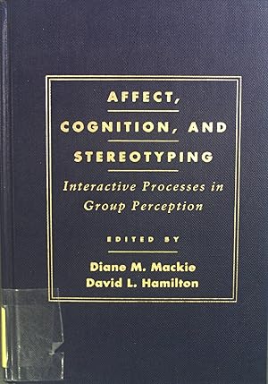 Seller image for Affect, Cognition, and Sterotyping: Interactive Processes in Group Perception. for sale by books4less (Versandantiquariat Petra Gros GmbH & Co. KG)