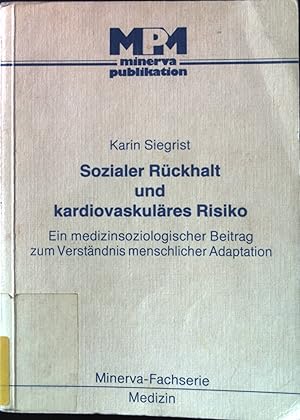 Bild des Verkufers fr Sozialer Rckhalt und kardiovaskulres Risiko : e. medizinsoziolog. Beitr. zum Verstndnis menschl. Adaptation. Minerva-Fachserie Medizin. zum Verkauf von books4less (Versandantiquariat Petra Gros GmbH & Co. KG)