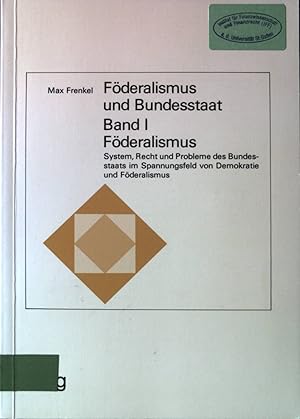 Föderalismus : System, Recht u. Probleme d. Bundesstaats im Spannungsfeld von Demokratie u. Föder...