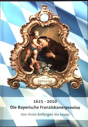 Imagen del vendedor de 1625-2010 : Die Bayerische Franziskanerprovinz. Von ihren Anfngen bis heute. a la venta por books4less (Versandantiquariat Petra Gros GmbH & Co. KG)