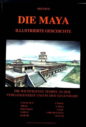 Imagen del vendedor de Die Maya. Illustrierte Geschichte. Die wichtigsten Tempel in der Vergangenheit und in der Gegenwart. a la venta por books4less (Versandantiquariat Petra Gros GmbH & Co. KG)