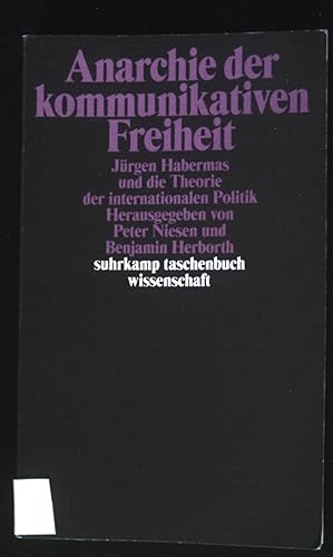 Seller image for Anarchie der kommunikativen Freiheit : Jrgen Habermas und die Theorie der internationalen Politik. Suhrkamp-Taschenbuch Wissenschaft ; 1820 for sale by books4less (Versandantiquariat Petra Gros GmbH & Co. KG)