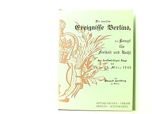 Imagen del vendedor de Die neuesten Ereignisse Berlins, der Kampf fr Freiheit und Recht der denkwrdigen Tage des 18. u. 19. Mrz 1848 und der daraus siegreich hervorgegangenen Wiedergeburt Deutschlands. Guter Faksimiledruck der 1848 im Selbstverlag erschienenen Broschre. a la venta por Book Broker