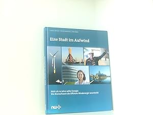 Seller image for Ein Stadt im Aufwind: Mehr als 10 Jahre voller Energie: Wie Bremerhaven die Offshore-Windenergie vorantreibt: 10 Jahre voller Energie: Wie Bremerhaven seit 2003 die Offshore-Windenergie vorantreibt mehr als 10 Jahre voller Energie: wie Bremerhaven die Offshore-Windenergie vorantreibt for sale by Book Broker