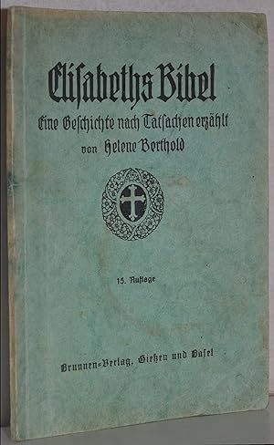 Seller image for Elisabeths Bibel. Eine Geschichte nach Tatsachen erzhlt. 15. Aufl. M. Illustr. von G. Rder. for sale by Antiquariat Reinsch
