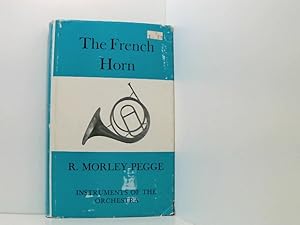 Seller image for The French Horn; Some Notes on the Evolution of the Instrument and of Its Technique. for sale by Book Broker