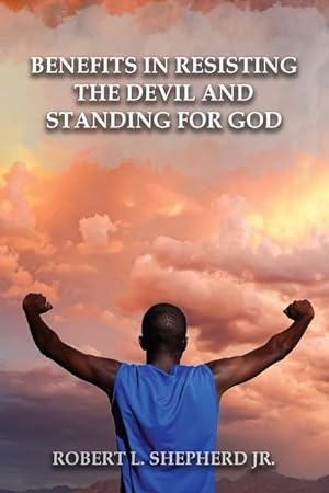 Bild des Verkufers fr Benefits in Resisting the Devil, by Standing for God and His Word zum Verkauf von moluna