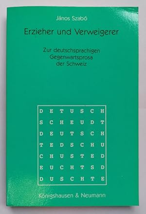 Bild des Verkufers fr Erzieher und Verweigerer. Zur deutschsprachigen Gegenwartsprosa der Schweiz. zum Verkauf von Klaus Schneborn