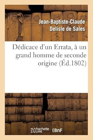 Bild des Verkufers fr Dedicace d\ Un Errata, A Un Grand Homme de Seconde Origine zum Verkauf von moluna