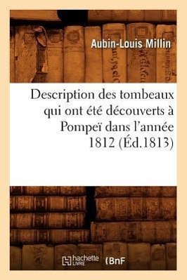 Immagine del venditore per Description Des Tombeaux Qui Ont Ete Decouverts A Pompei Dans l\ Annee 1812 (Ed.1813) venduto da moluna