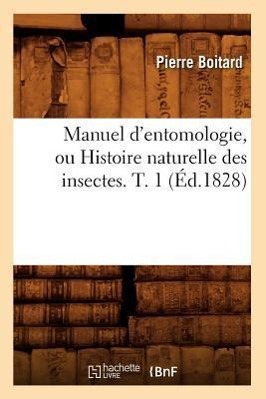 Bild des Verkufers fr Manuel d\ Entomologie, Ou Histoire Naturelle Des Insectes. T. 1 (Ed.1828) zum Verkauf von moluna