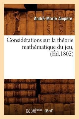 Bild des Verkufers fr Considerations Sur La Theorie Mathematique Du Jeu, (Ed.1802) zum Verkauf von moluna