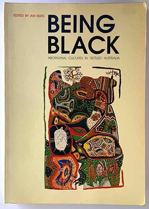 Image du vendeur pour Being Black: Aboriginal Cultures in Settled Australia edited by Ian Keen mis en vente par Book Merchant Bookstore