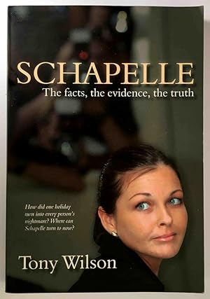 Seller image for Schapelle: The Facts, the Evidence, the Truth by Tony Wilson for sale by Book Merchant Bookstore