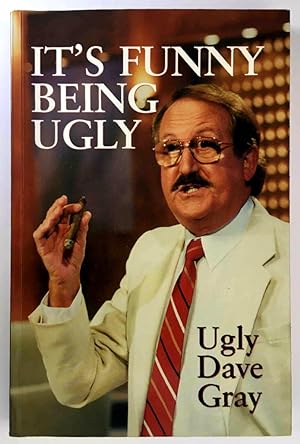 Seller image for It's Funny Being Ugly by Ugly Dave Gray for sale by Book Merchant Bookstore