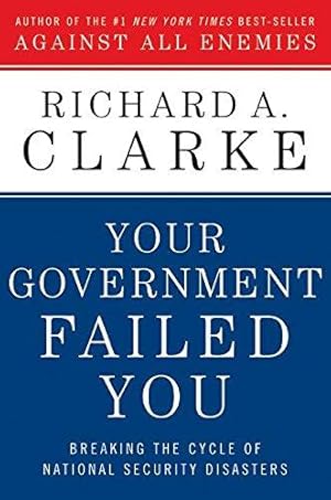 Imagen del vendedor de Your Government Failed You: Breaking the Cycle of National Security Disasters a la venta por WeBuyBooks