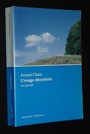 Imagen del vendedor de L'Image dcentre : Un journal, septembre 1999 - mai 2001 a la venta por Abraxas-libris