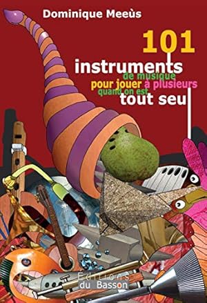 Imagen del vendedor de 101 instruments de musique pour jouer  plusieurs quand on est tout seul a la venta por Dmons et Merveilles