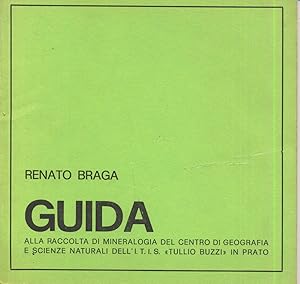 Guida alla raccolta di mineralogia del centro di geografia e scienze naturali dell'Itis Tullio Bu...