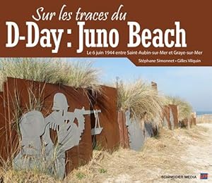 Bild des Verkufers fr Sur les traces du D-Day : Juno Beach zum Verkauf von Dmons et Merveilles