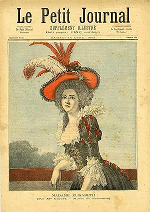 "LE PETIT JOURNAL N°125 du 15/4/1893" MADAME ÉLISABETH soeur de LOUIS XVI (Tableau de Mme GUYARD)...