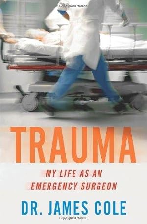 Bild des Verkäufers für Trauma: My Life as an Emergency Surgeon zum Verkauf von WeBuyBooks