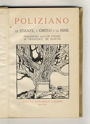 Seller image for Le Stanze, l'Orfeo e le Rime. Precedono alcune pagine di Francesco De Santis. for sale by Libreria Oreste Gozzini snc