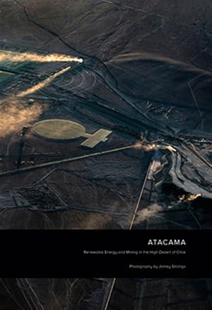 Seller image for Jamey Stillings : Atacama: Renewable Energy and Mining in the High Desert of Chile for sale by GreatBookPrices