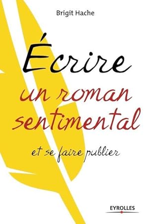 Bild des Verkufers fr Ecrire un roman sentimental et se faire publier zum Verkauf von moluna