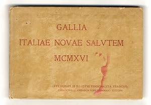 GALLIA Italiae novae salutem MCMXVI. Pensieri autografi di illustri personalità francesi dedicati...