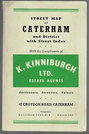 Street Map of Caterham and district with Street Index With the Compliments of K. Kinniburgh Ltd. ...