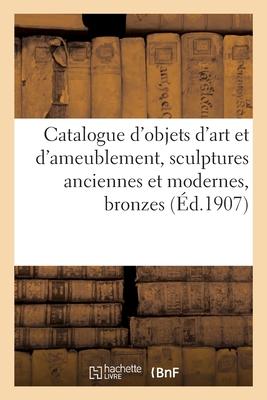 Bild des Verkufers fr Catalogue d\ objets d\ art et d\ ameublement, sculptures anciennes et modernes, bronzes zum Verkauf von moluna