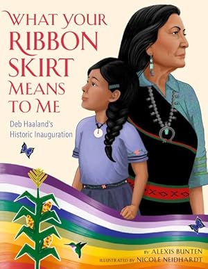 Immagine del venditore per What Your Ribbon Skirt Means to Me : Deb Haaland's Historic Inauguration venduto da GreatBookPricesUK