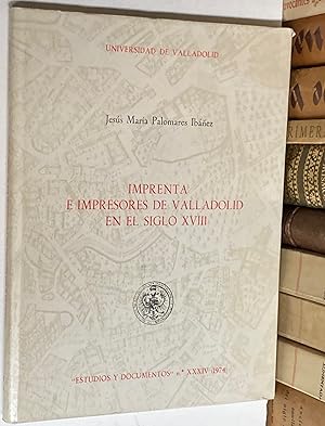 Imagen del vendedor de Imprenta e impresores de Valladolid en el siglo XVIII. a la venta por LIBRERA DEL PRADO