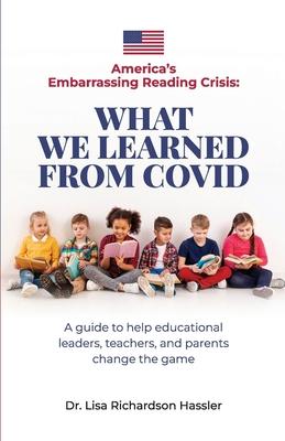 Bild des Verkufers fr America\ s Embarrassing Reading Crisis: What We Learned from Covid: A guide to help educational leaders, teachers, and parents change the game zum Verkauf von moluna