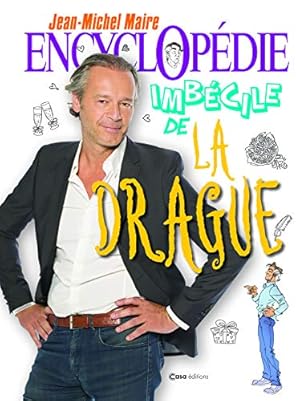 Bild des Verkufers fr Encyclopdie imbcile de la drague zum Verkauf von Dmons et Merveilles