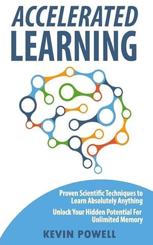 Bild des Verkufers fr Accelerated Learning: Proven Scientific Techniques to Learn Absolutely Anything: Unlock Your Hidden Potential for Unlimited Memory zum Verkauf von moluna