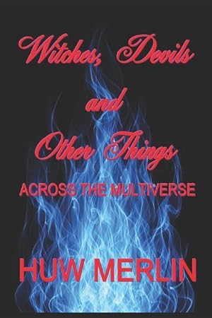 Imagen del vendedor de Witches, Devils and Other Things: Across the Multiverse a la venta por moluna