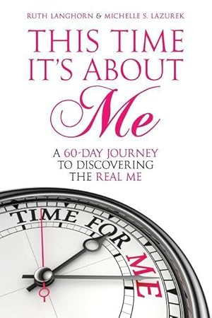 Bild des Verkufers fr This Time It\ s about Me: A 60-Day Journey to Discovering the Real Me zum Verkauf von moluna