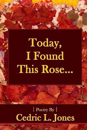 Seller image for Today, I Found This Rose.: Poems for sale by moluna