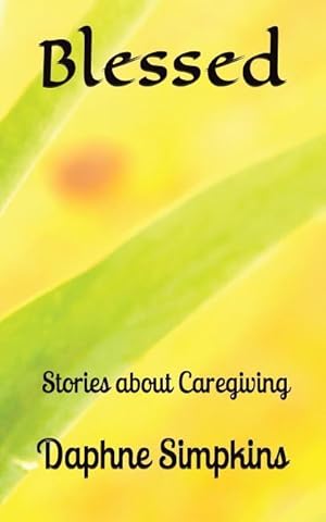 Bild des Verkufers fr Blessed: Stories about Caregiving zum Verkauf von moluna