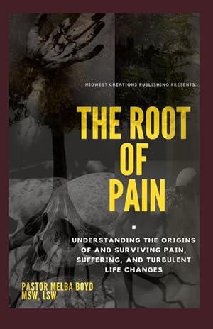 Bild des Verkufers fr The Root of Pain: Understanding the Origins of Pains, Suffering, and Turbulent Life Changes. zum Verkauf von moluna