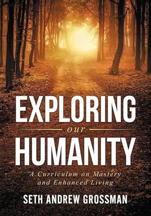 Seller image for Exploring Our Humanity: Language, Partnership, Relationship, Wealth & Prosperity and Truth: A Curriculum for Enhanced Living for sale by moluna