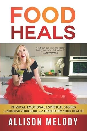 Bild des Verkufers fr Food Heals: Physical, Emotional & Spiritual Stories to Nourish Your Soul and Transform Your Health zum Verkauf von moluna