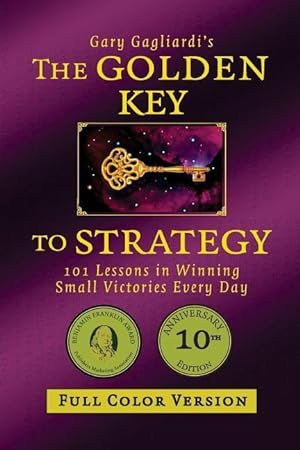 Bild des Verkufers fr The Golden Key to Strategy (Full Color Version): 101 Lessons in Winning Small Victories Every Day zum Verkauf von moluna